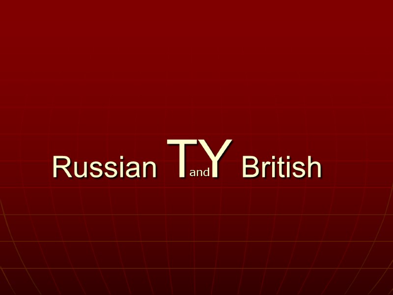 Russian TY British and